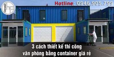 3 cách thiết kế thi công văn phòng bằng container giá rẻ