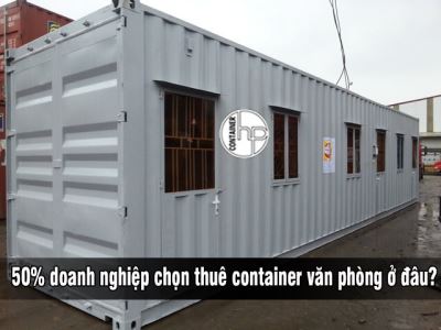 50% doanh nghiệp chọn thuê container văn phòng ở đâu?
