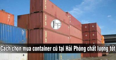 Cách chọn mua container cũ tại Hải Phòng chất lượng tốt