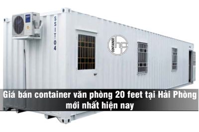 Giá bán container văn phòng 20 feet tại Hải Phòng mới nhất hiện nay
