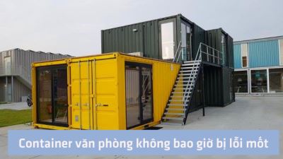 Container văn phòng không bao giờ bị lỗi mốt