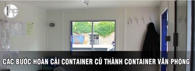 CÁC BƯỚC HOÁN CẢI CONTAINER CŨ THÀNH CONTAINER VĂN PHÒNG 