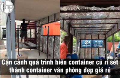 Cận cảnh quá trình biến container cũ rỉ sét thành container văn phòng đẹp giá rẻ