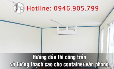 Hướng dẫn thi công trần và tường thạch cao cho container văn phòng