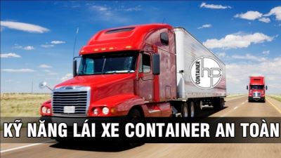 KỸ NĂNG LÁI XE CONTAINER AN TOÀN