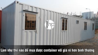 Làm như thế nào để mua được container với giá rẻ hơn bình thường