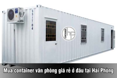 Mua container văn phòng giá rẻ ở đâu tại Hải Phòng