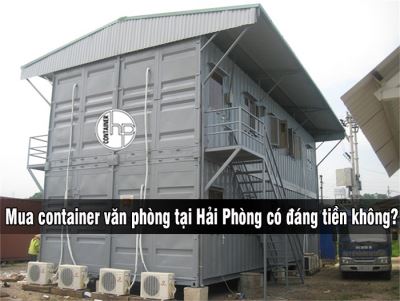 Mua container văn phòng tại Hải Phòng có đáng tiền không?