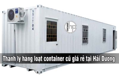 Thanh lý hàng loạt container cũ giá rẻ tại Hải Dương