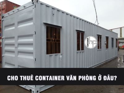 Cho thuê container văn phòng ở đâu?