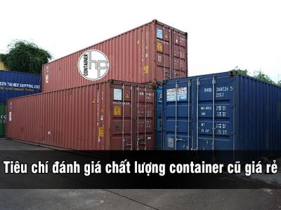 Tiêu chí đánh giá chất lượng container cũ giá rẻ