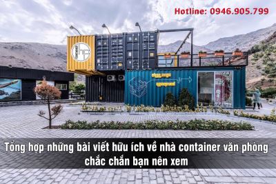 Tổng hợp những bài viết hữu ích về nhà container văn phòng chắc chắn bạn nên xem