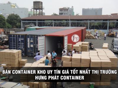 BÁN CONTAINER KHO UY TÍN GIÁ TỐT NHẤT THỊ TRƯỜNG - HƯNG PHÁT CONTAINER