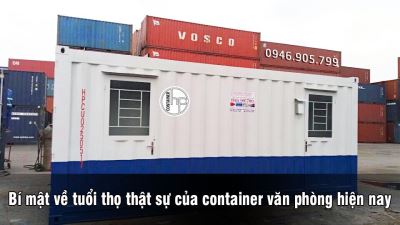 Bí mật về tuổi thọ thật sự của container văn phòng hiện nay