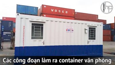 Các công đoạn làm ra container văn phòng