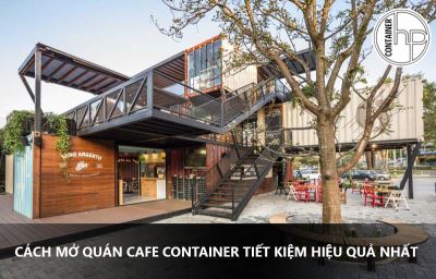 CÁCH MỞ QUÁN CAFE CONTAINER TIẾT KIỆM HIỆU QUẢ NHẤT
