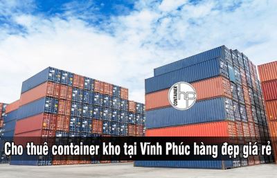 Cho thuê container kho tại Vĩnh Phúc hàng đẹp giá rẻ