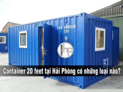 Container 20 feet tại Hải Phòng có những loại nào?