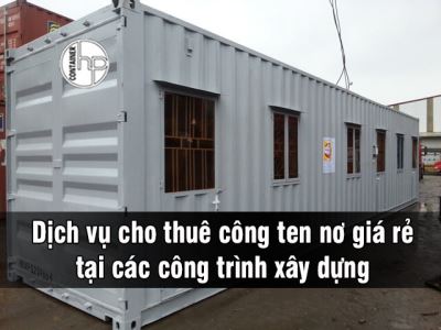 Dịch vụ cho thuê công ten nơ giá rẻ tại các công trình xây dựng