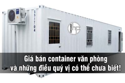 Giá bán container văn phòng và những điều quý vị có thể chưa biết!