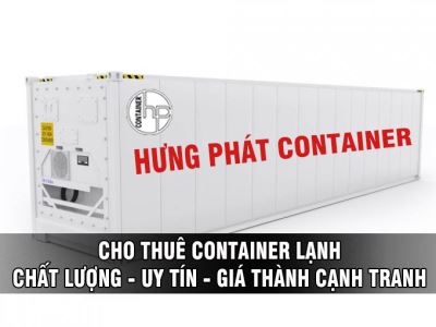 HƯNG PHÁT CONTAINER - CHO THUÊ CONTAINER LẠNH CHẤT LƯỢNG - UY TÍN - GIÁ THÀNH CẠNH TRANH
