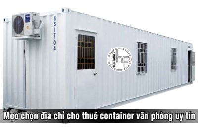 Mẹo chọn địa chỉ cho thuê container văn phòng uy tín 