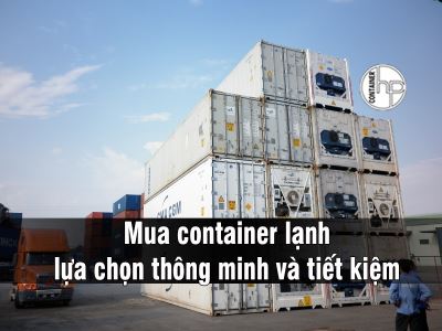 Mua container lạnh - lựa chọn thông minh và tiết kiệm