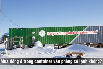 Mùa đông ở trong container văn phòng có lạnh không?