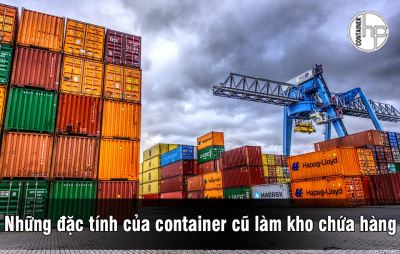 Những đặc tính của container cũ làm kho chứa hàng