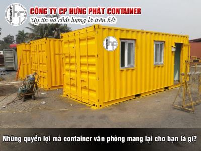 Những quyền lợi mà container văn phòng mang lại cho bạn là gì?