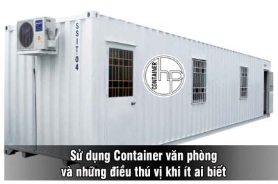 Sử dụng Container văn phòng và những điều thú vị khi ít ai biết
