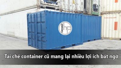 Tái chế container cũ mang lại nhiều lợi ích bất ngờ