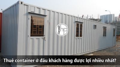Thuê container ở đâu khách hàng được lợi nhiều nhất?