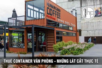 THUÊ CONTAINER VĂN PHÒNG - NHỮNG LÁT CẮT THỰC TẾ