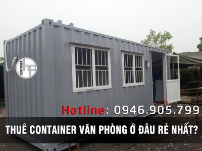 THUÊ CONTAINER VĂN PHÒNG Ở ĐÂU RẺ NHẤT? 