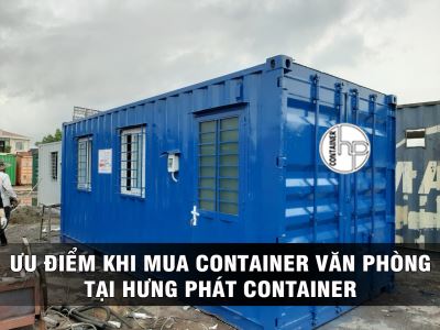 ƯU ĐIỂM KHI MUA CONTAINER VĂN PHÒNG TẠI HƯNG PHÁT CONTAINER