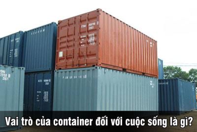 Vai trò của container đối với cuộc sống là gì?