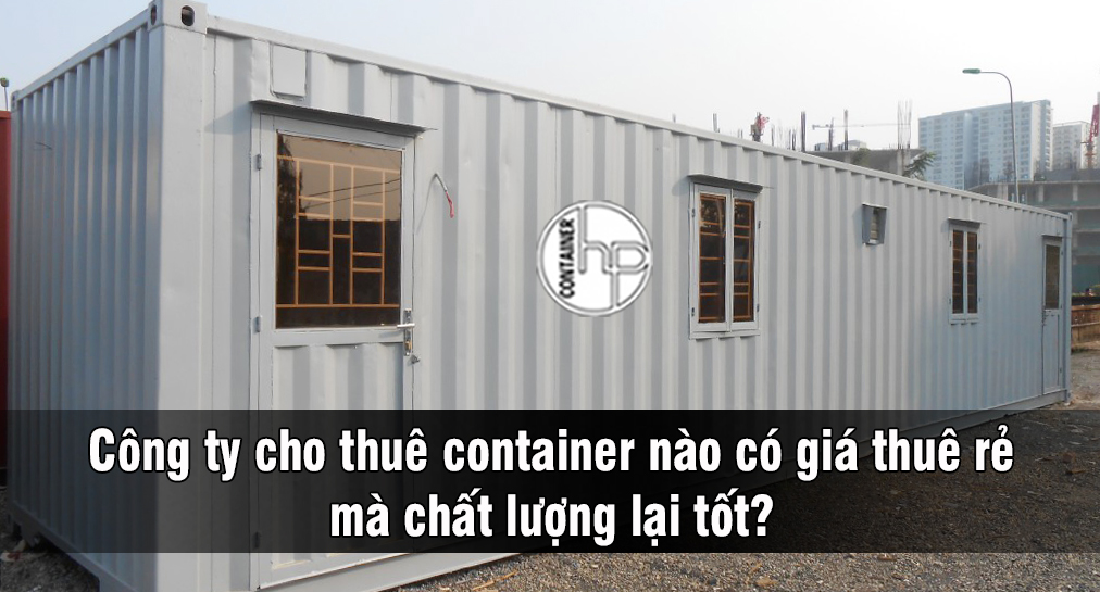 Đơn vị cấp thuê container được bạn hàng yêu mến nhất là gì? - Ảnh 1